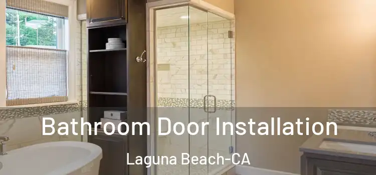  Bathroom Door Installation Laguna Beach-CA