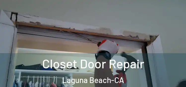  Closet Door Repair Laguna Beach-CA