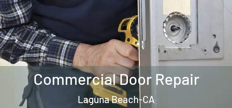  Commercial Door Repair Laguna Beach-CA