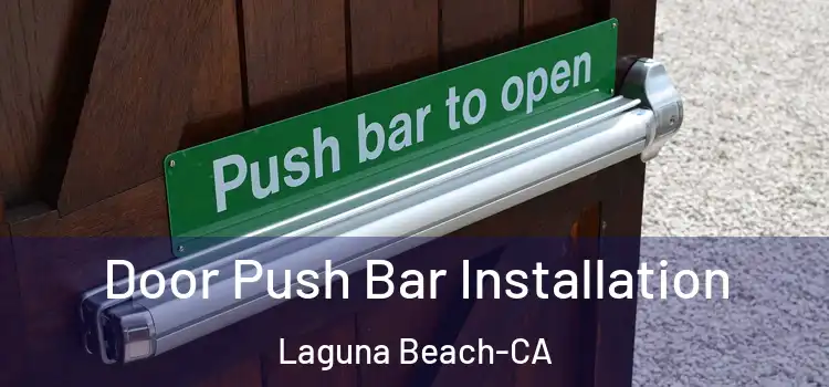  Door Push Bar Installation Laguna Beach-CA