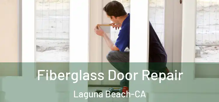  Fiberglass Door Repair Laguna Beach-CA