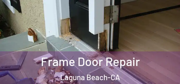  Frame Door Repair Laguna Beach-CA