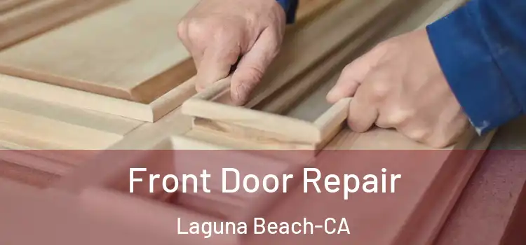 Front Door Repair Laguna Beach-CA