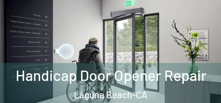  Handicap Door Opener Repair Laguna Beach-CA